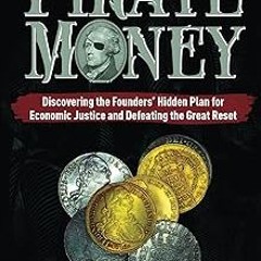[PDF Download] Pirate Money: Discovering the Founders’ Hidden Plan for Economic Justice and Def
