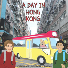 [Free] KINDLE ✏️ A Day in Hong Kong by  Melissa Lavi &  Ela Ward [KINDLE PDF EBOOK EP