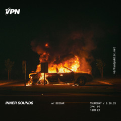 Inner Sounds w/ Beggar [06/26/2025] live on VPN Radio