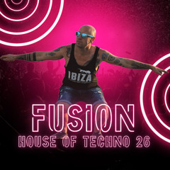 Fusion - House Of Techno 26 (DJ Mix)