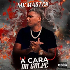 Mc Master - A Cara do Golpe