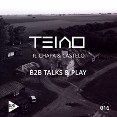 SET B2B TALKS & PLAY 016 - TEAIO feat CHAPA & CASTELO