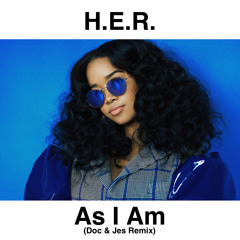 H.E.R. x As I Am (Doc & Jes Remix)