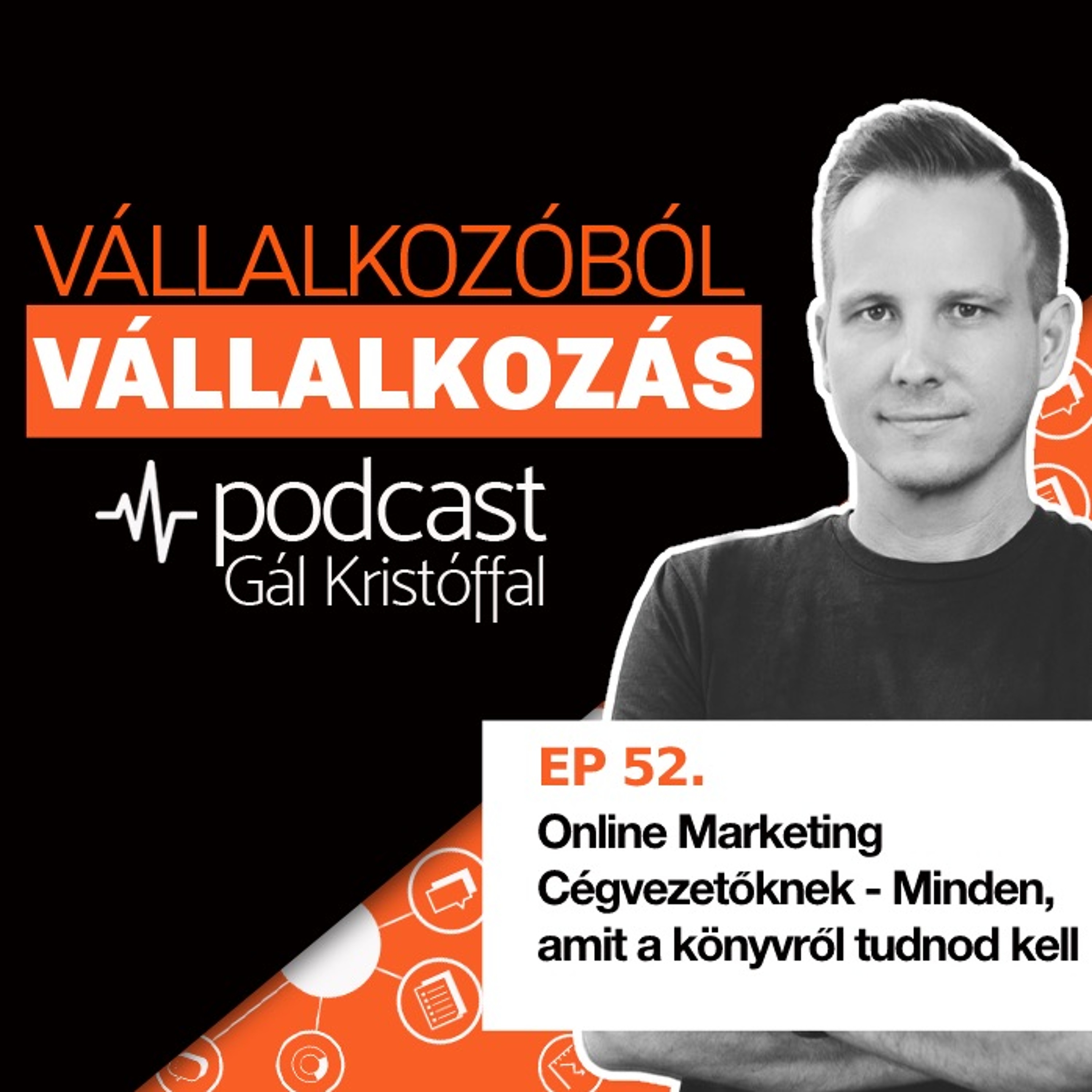 52. Online Marketing Cégvezetőknek - Minden, amit a könyvről tudnod kell