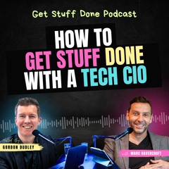 How to Get Stuff Done with a Tech CIO (Ep. 43)