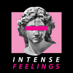 Intense Feelings