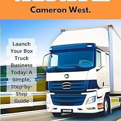 $PDF$/READ⚡ Box Trucking Made Simple: The Fast Track Guide to Get Started in the Box Trucking B