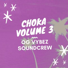 Choka Vol. 3 by OG VYBEZ SOUNDCREW