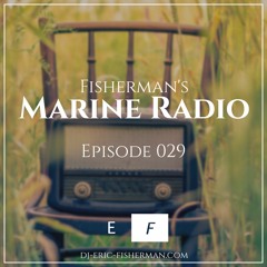 Fisherman's Marine Radio - Episode 029