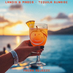 Landis & Madds - TEQUILA SUNRISE