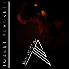 324 Podcast 038 - Robert Plankett
