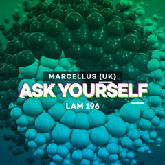 LAM196 : Marcellus (UK) - Ask Yourself (Original Mix)