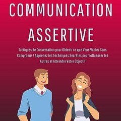 Télécharger eBook L'Art de la Communication Assertive: Tactiques de Conversation pour Obtenir ce q