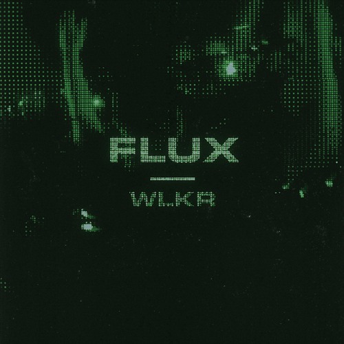 Premiere: WLKR - Flux