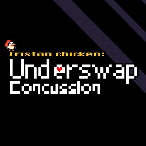 Tristan chicken: Underswap concussion