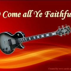 O Come All Ye Faithful