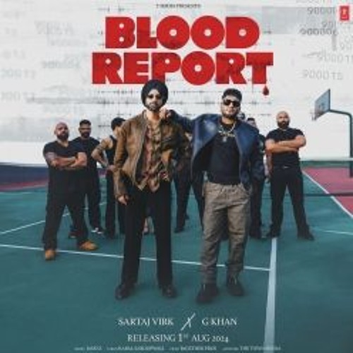 Stream BLOOD REPORT Official Song SARTAJ VIRK G KHAN By Fire