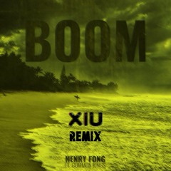 Henry Fong - Boom (XIU Remix)