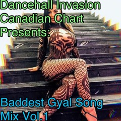 Dancehall Invasion Canadian Chart - Baddest Gyal Songs Mix Vol.1 - 2021