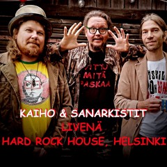 Kaiho & Sanarkistit Live@Hard Rock House, Helsinki