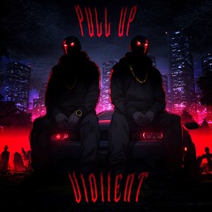 VIOllENT - PULL UP (Free Download)