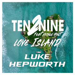 Ten2Nine ft. Nicole Holt - Love Island (Luke Hepworth Remix)