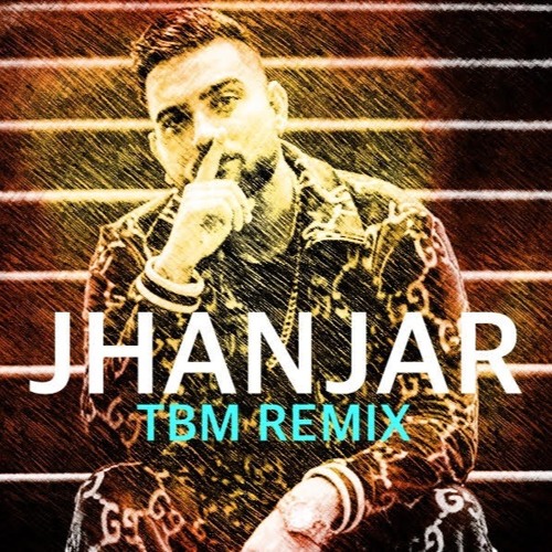 Jhanjar (Karan Aujla) - TBM REMIX