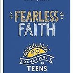 Get FREE B.o.o.k Fearless Faith: 90 Devotions for Teens