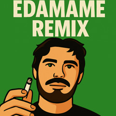 Edamame (Remix)