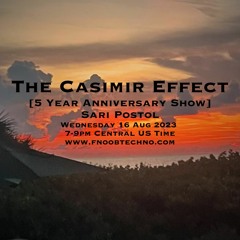The Casimir Effect 062 [5 Year Anniversary] | Sari Postol