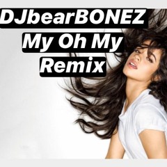 My Oh My - Camila Cabello - Good Girl Remix - DJbearBONEZ
