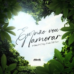 EU NÃO VOU NAMORAR - MILBEATS, ANJIM, COMINI, NINBRE & COLT (COMPLEXO DOS HITS)