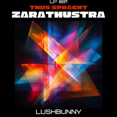 Lushpod #81 - Also Sprach Zarathustra