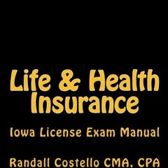 [View] [EBOOK EPUB KINDLE PDF] Life & Health Insurance: Iowa License Exam Manual by  CPA Costello CM