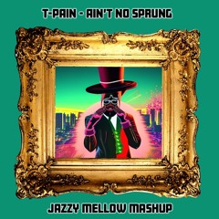 T-Pain - Ain't No Sprung (Jazzy Mellow Mashup) Intro version available - Free DL