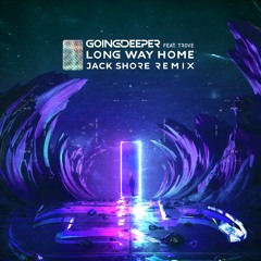 Going Deeper - Long Way Home (Jack Shore official remix)