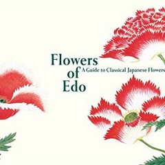 [VIEW] [PDF EBOOK EPUB KINDLE] Flowers of Edo: A Guide to Classical Japanese Flowers (PIE Edo Nature