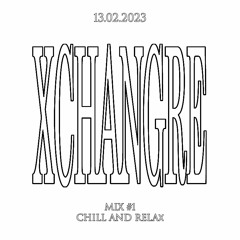 XCHANGRE MIX#1 CHILL AND RELAX(and some random sht)