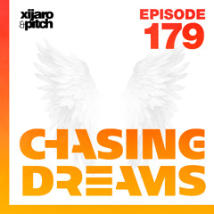 XiJaro & Pitch pres. Chasing Dreams 179