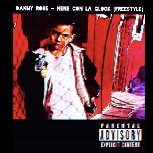 Danny Rose - Nene Con La Glock (Freestyle)