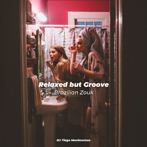 Relaxed but Groove || Brazilian Zouk get ready for a party set || Dj Tiago