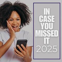 IN CASE YOU MISSED IT JAN 29 – FEB 4 (2025)