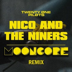 Twenty One Pilots - Nico And The Niners (Mooncore Remix)