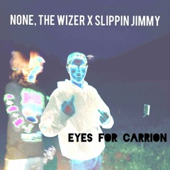 EYES FOR CARRION ft. Slippin Jimmy