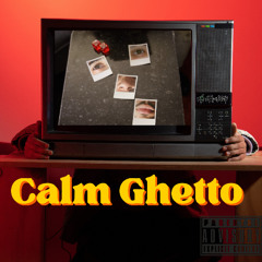 Calm Ghetto (Prod. Auspiddit)