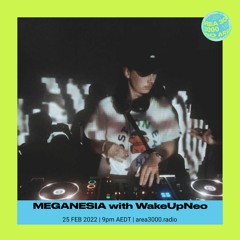 Meganesia w. WakeUpNeo - 25 February 2022