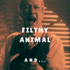 Filthy Animal - AND...