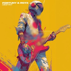 Fortuny & Ro73 - Destiny