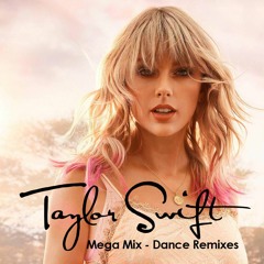 Taylor Swift - Mega Dance Remixes (20 tracks in 52 minutes)
