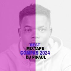 BEST MIXTAPE COMPAS 2024 DJ PIPAUL